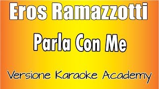 Eros Ramazzotti - Parla Con Me (Versione Karaoke Academy Italia)