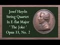 Haydn - String Quartet In E flat Major Opus 33, No. 2 'The Joke'