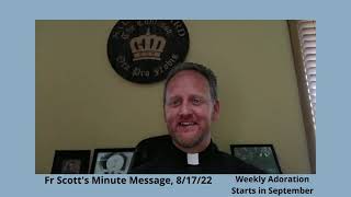 Fr Scott's Minute Message, August 17, 2022