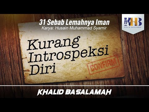 31 Reasons for Weak Faith #10: Lack of Self-Introspection - Khalid Basalamah