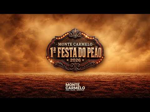 1ª FESTA DO PEÃO DE MONTE CARMELO 2026 | TRANSMISSÃO AO VIVO