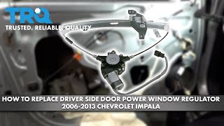 How to Replace Driver Side Door Power Window Regulator 2006-2013 Chevrolet Impala
