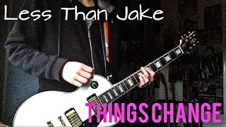 Less Than Jake - Things Change Guitar Cover