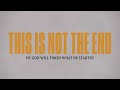 This Is Not The End (Official Lyric Video) - LIFE Worship