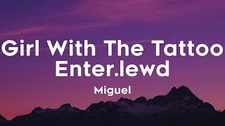 Girl With The Tattoo Enter.lewd - Miguel (Lyric video)
