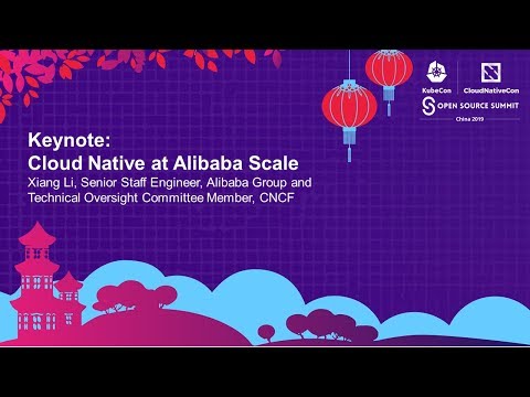 Keynote: Cloud Native at Alibaba Scale - Xiang Li