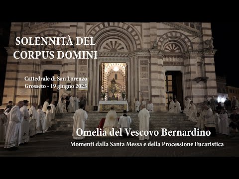 Corpus Domini - Omelia del Vescovo Bernardino - Momenti dalla S. Messa e della Process Eucaristica