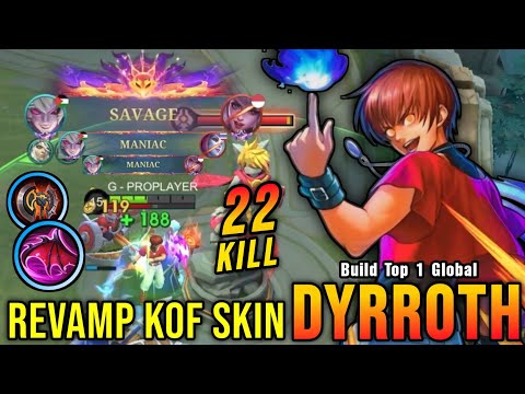 SAVAGE & MANIAC!! Dyrroth Revamp KOF Skin Insane 22 Kills!! - Build Top 1 Global Dyrroth ~ MLBB