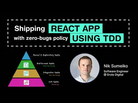 Shipping React app with zero-bugs policy using TDD (Nik Sumeiko)