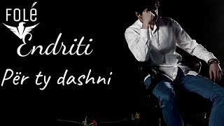 Endrit Kastrati - Për Ty Dashni