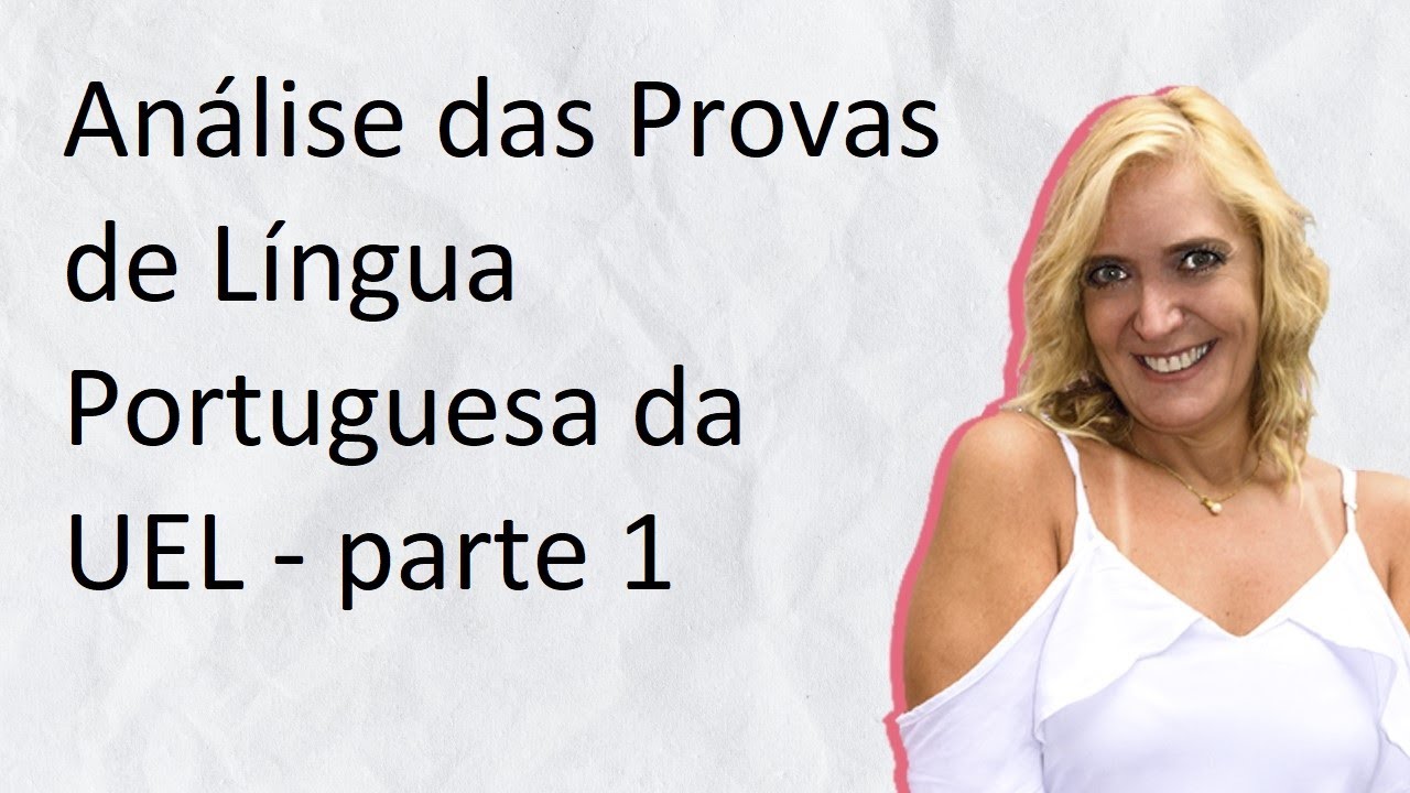 ANÁLISE DA PROVA DE LÍNGUA PORTUGUESA DA UEL - PARTE 01