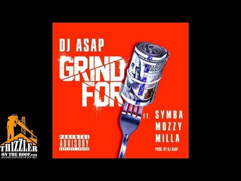 DJ ASAP ft. Symba, Mozzy, Milla - Grind For [Thizzler.com]