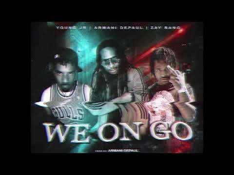 Zay Bang x Young Jr x Armani Depaul - We On Go (Official Audio)