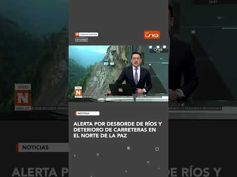 Alerta por desborde de ríos y deterioro de carreteras en el norte de La Paz