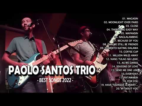 Paolo Santos Trio -  Best of Paolo Santos Paolo Santos New Songs 2022