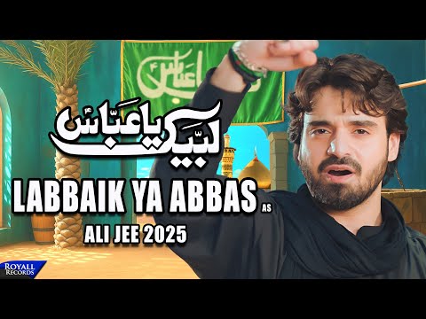 Labbaik Ya Abbas | Ali Jee | 2025 / 1447