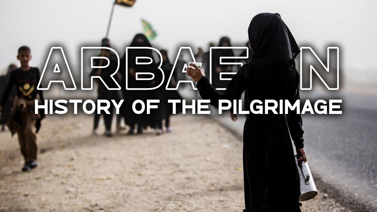 Arbaeen, The Journey of Passion | A Tour through the History of the Arbaeen Walk