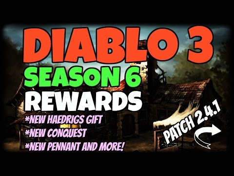Diablo 3 Season 6 Rewards and Conquests! New Haedrigs! Patch 2.4.1