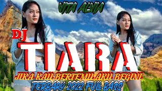 Download lagu DJ TIARA (JIKA KAU BERTEMU AKU BEGINI) - VITA ALVIA TERBARU 2022 FULL BAS mp3