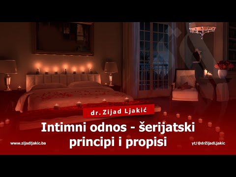 INTIMNI ODNOS - ŠERIJATSKI PRINCIPI I PROPISI - dr. Zijad Ljakić