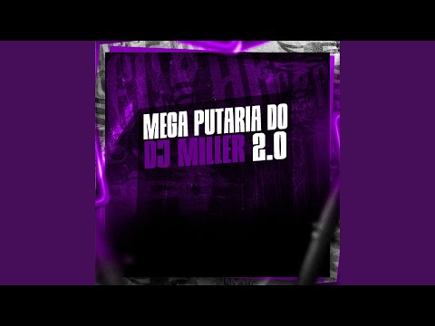 Mega Putaria do Dj Miller 2.0
