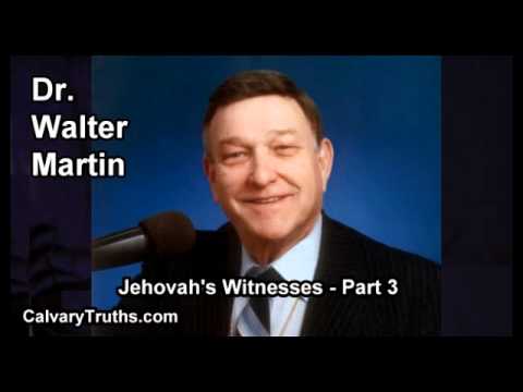 Jehovah's Witnesses   Part 3/4 - Dr. Walter Martin