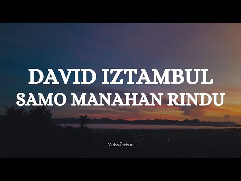 DAVID IZTAMBUL -  SAMO MANAHAN RINDU || LIRIK LAGU MINANG