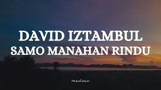 Download lagu DAVID IZTAMBUL -  SAMO MANAHAN RINDU || LIRIK LAGU MINANG mp3
