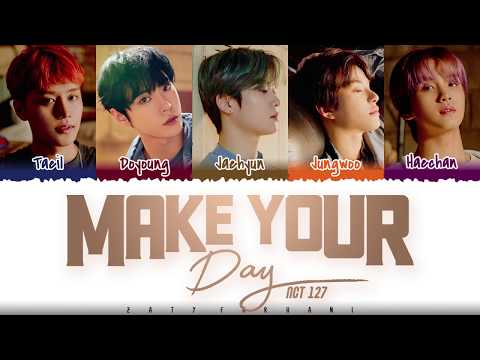 NCT 127 - 'MAKE YOUR DAY' (너의 하루) Lyrics [Color Coded_Han_Rom_Eng]