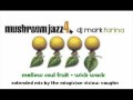 Mellow Soul Fruit - Wick Wack (Mushroom Jazz 4)