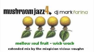 Mellow Soul Fruit - Wick Wack (Mushroom Jazz 4)
