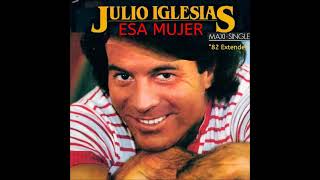 Julio Iglesias-Esa Mujer (Balada de Oro) 82 Maxi-Versión