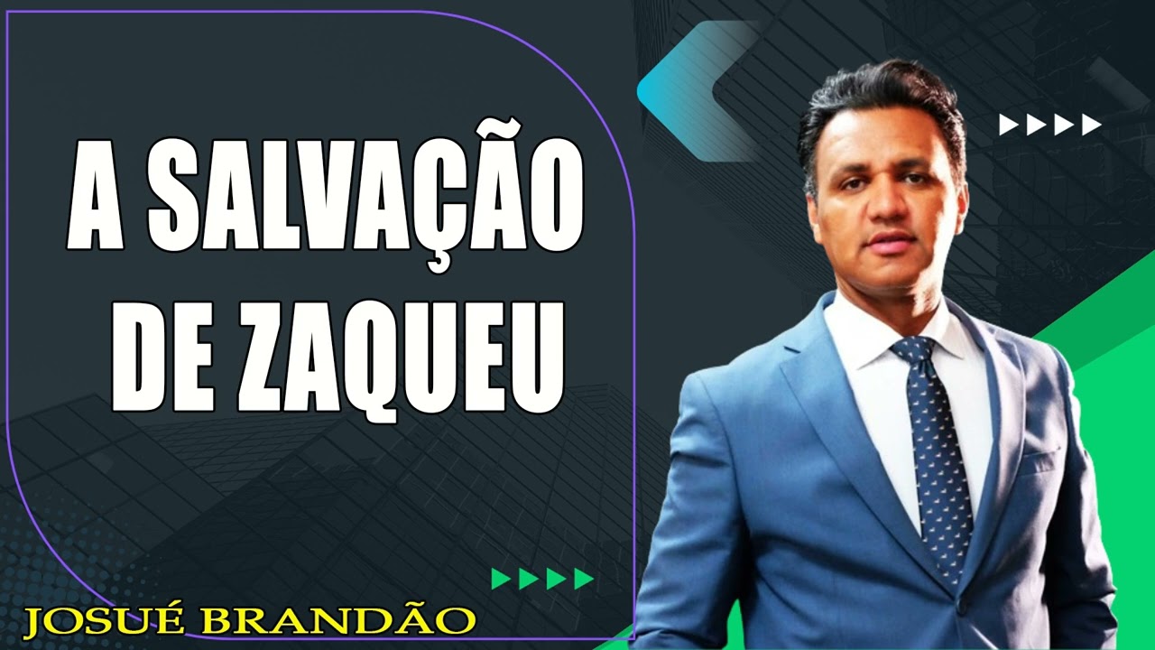 A Salvação de Zaqueu - Pr Josué Brandão