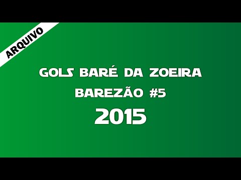 GOLS BARÉ DA ZOEIRA - Barezão #5