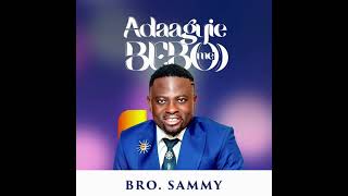 BROTHER SAMMY latest song is out now nka adagye£ beb) me