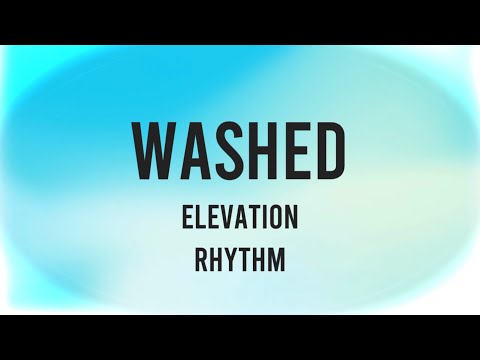 Washed - Elevation Rhythm - Lyrics