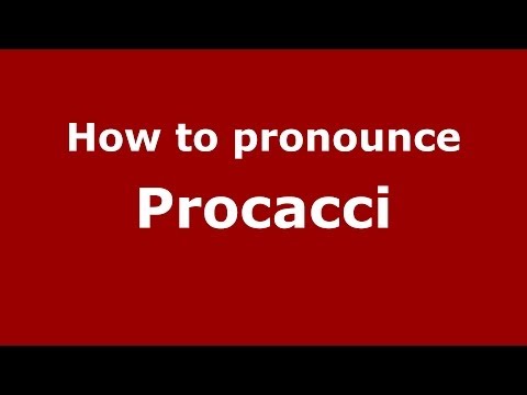 How to pronounce Procacci