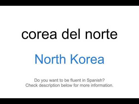 How to say "North Korea" in Spanish | Corea del Norte