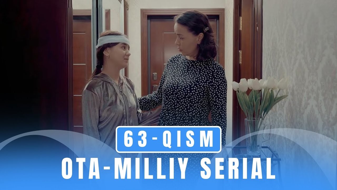 OTA 63-qism (milliy serial) II ОТА 63 қисм (миллий сериал)