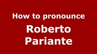 How to pronounce Roberto Pariante
