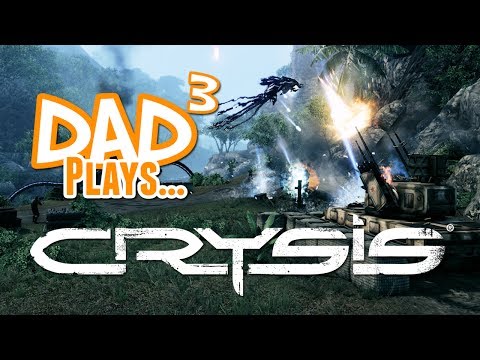 Dad³ Plays... Crysis
