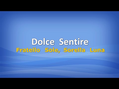 Dolce Sentire (Fratello Sole, Sorella Luna) con testo