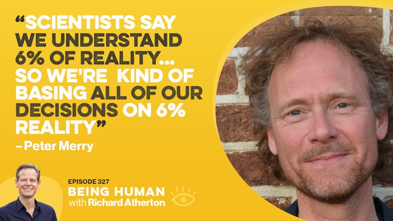 #327 The Future of Human Growth: Understanding Consciousness -  Peter Merry | Being Human