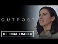 Outpost - Official Trailer (2023) Beth Dover, Ato Essandoh, Dylan Baker, Becky Ann Baker