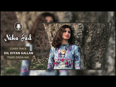 Neha jad Dil diyan gallan cover song
