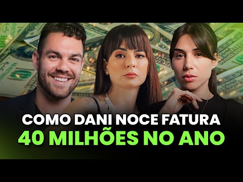Como Dani Noce FATURA 40 MILHÕES no ano  I Made In Brasil 110 @nocedani