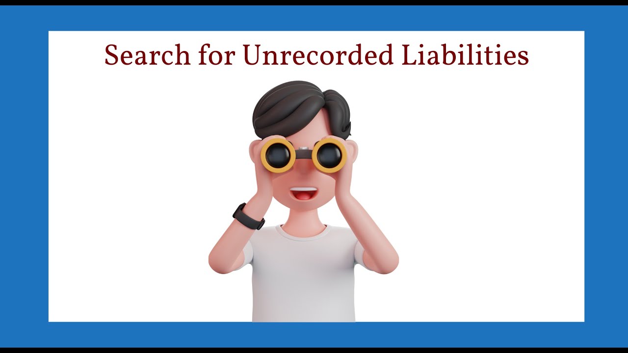 Search for Unrecorded Liabilities (How to Perform)