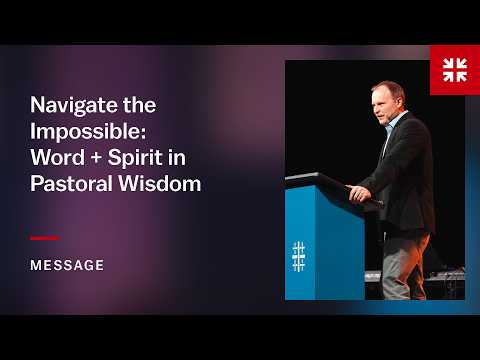 Navigate the Impossible: Word + Spirit in Pastoral Wisdom