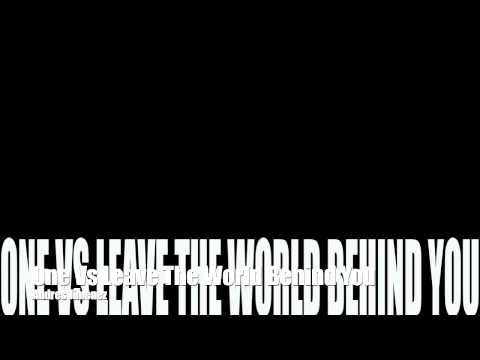 One Vs Leave The World Behind You