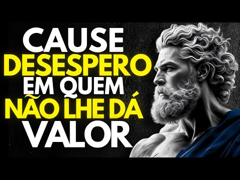 9 Atitudes que Deixam Quem Não Te Valoriza DESESPERADO | Estoicismo